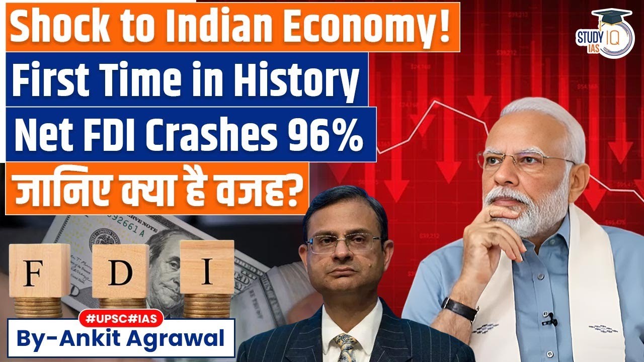 India's net FDI crashes 96.5% in FY25, lowest on record | Ankit Agrawal Study IQ