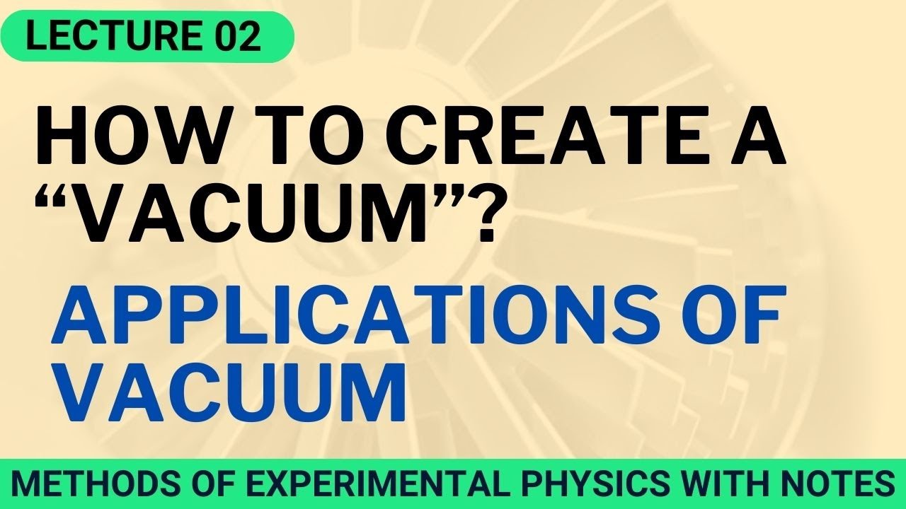 How to Create a &ldquo;Vacuum&rdquo;? | Applications of Vacuum