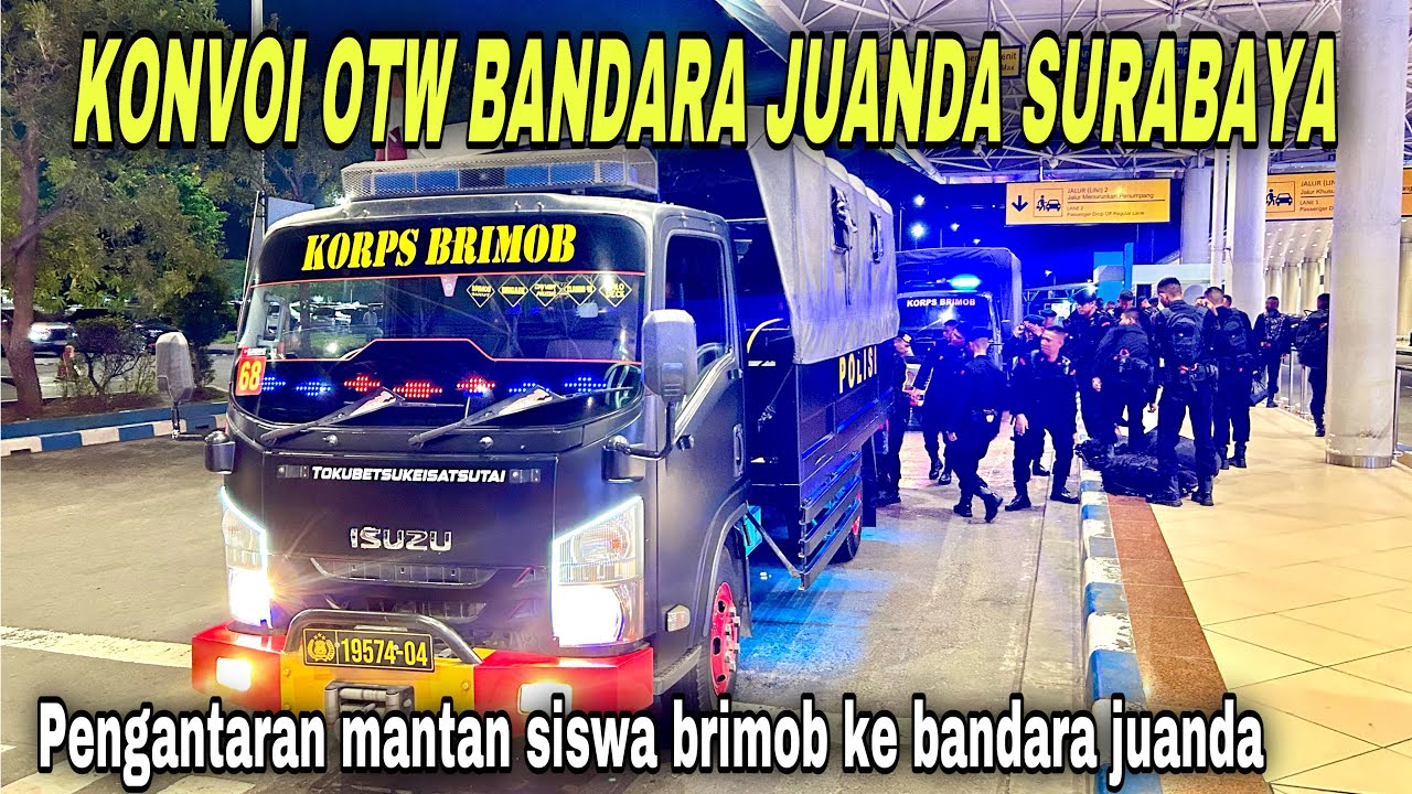 KONVOI‼️ OTW BANDARA JUANDA PENGANTARAN MANTAN SISWA BRIMOB