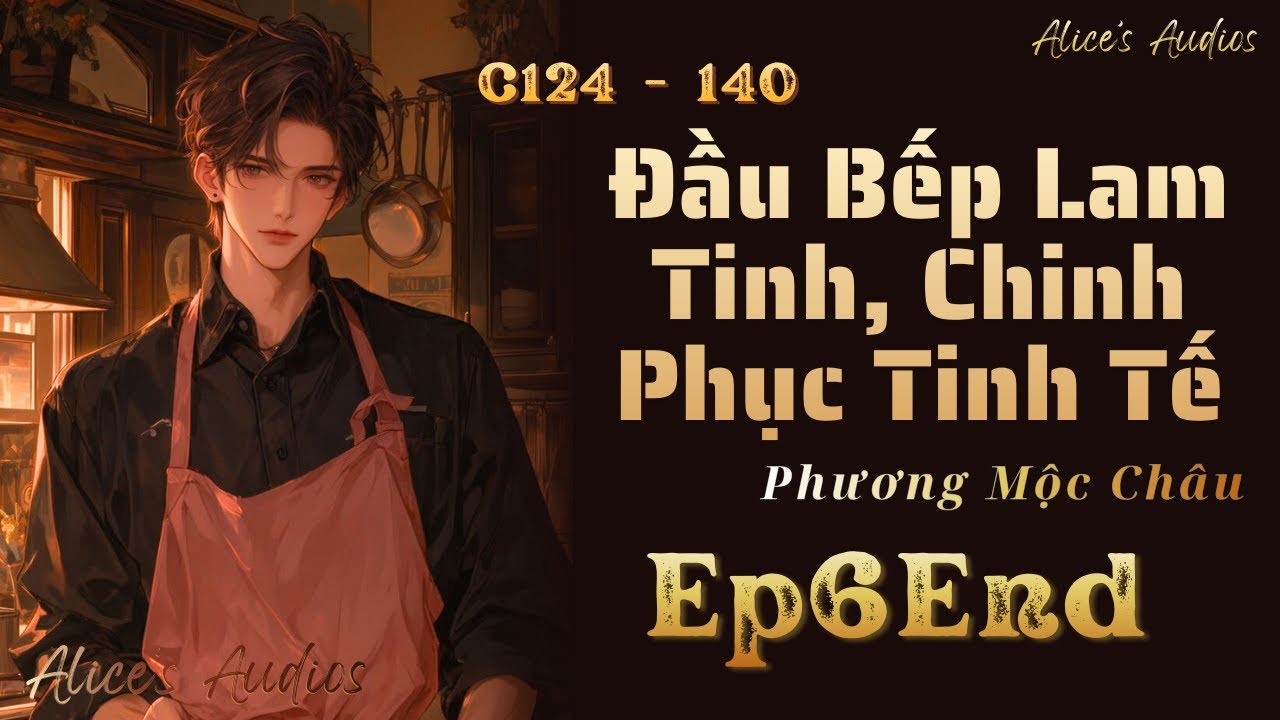 Tập 6End - Đầu Bếp Lam Tinh, Chinh Phục Tinh Tế | Đam Mỹ Audio | Dị Giới.Mỹ Thực.Hệ Thống.Livestream