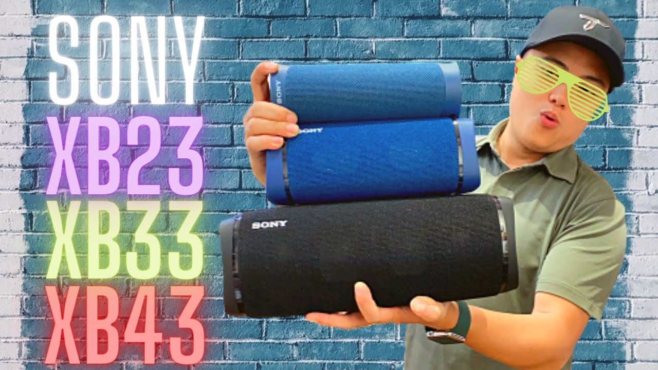 Cảm nhận nhanh 3 mẫu Loa Sony mới tinh Sony SRS-XB43, Sony SRS-XB33, Sony SRS-XB23