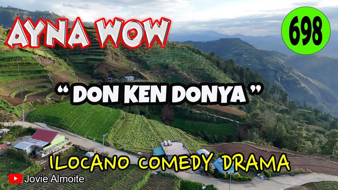 DON KEN DONYA | AYNA WOW 698 | ILOCANO COMEDY DRAMA | Jovie Almoite