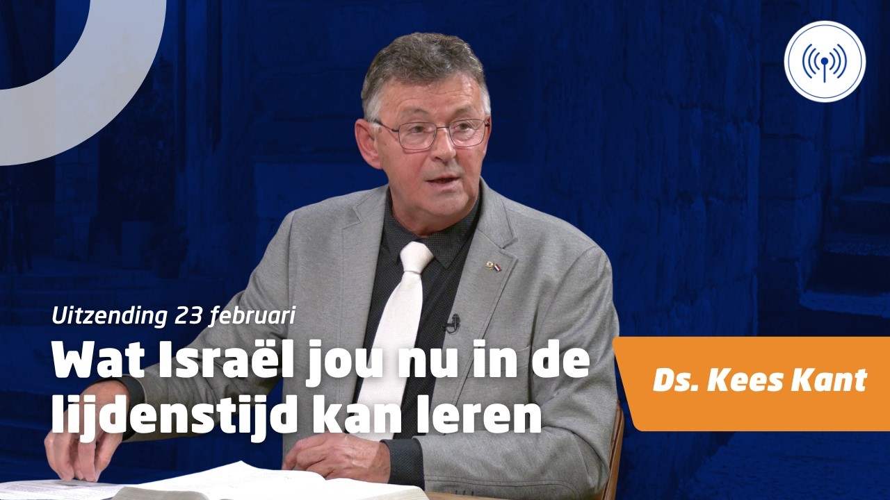 Uitzending 23 februari • Wat Israël jou nu in de lijdenstijd kan leren