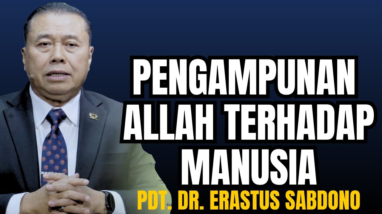 PENGAMPUNAN ALLAH TERHADAP MANUSIA | PDT. DR. ERASTUS SABDONO