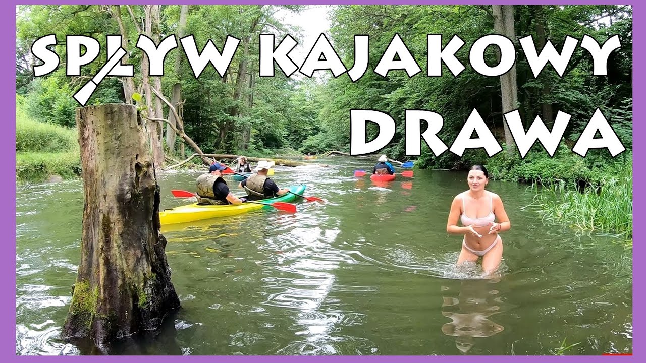 Spływ kajakowy rzeka Drawa . Co zabrać ze sobą na spływ kajakowy . Polska Drawieński park narodowy .
