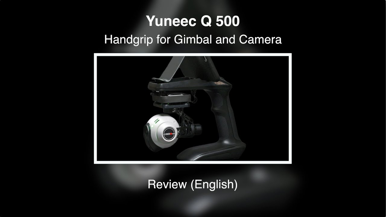 Yuneec Q500 #09 - Handgrip for Gimbal and Cameral - Review (English)