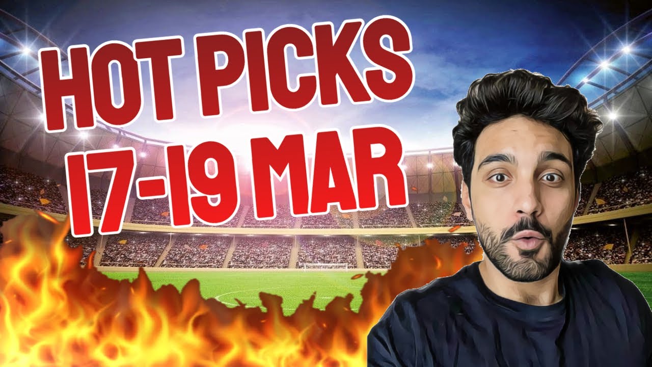 HOT PICKS - Football Predictions MARCH 17-19