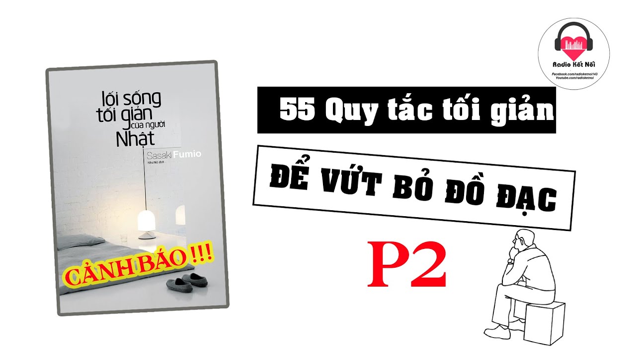 P2: Sống tối giản - 55 quy tắc tối giản để vứt bỏ đồ đạc để tiết kiệm thời gian , tiền bạc | Podcast