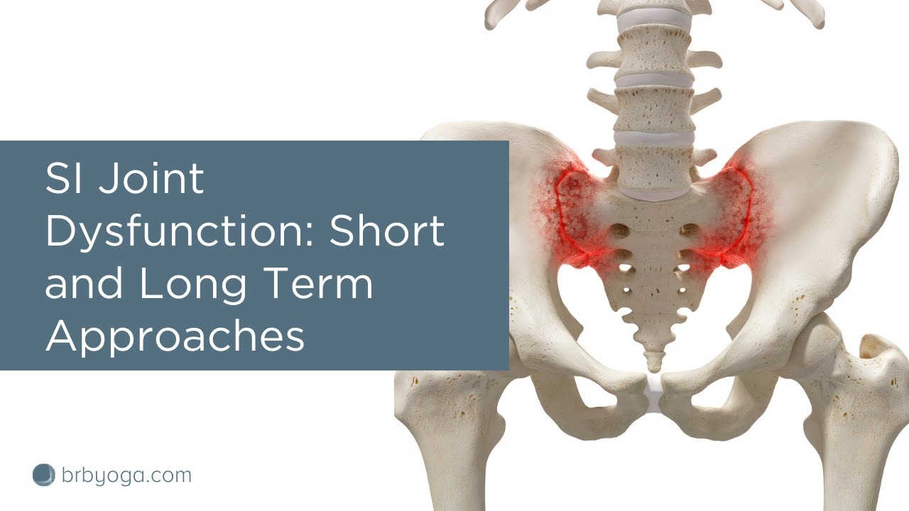 SI Joint Dysfunction: Causes & Short and Long Term Approaches