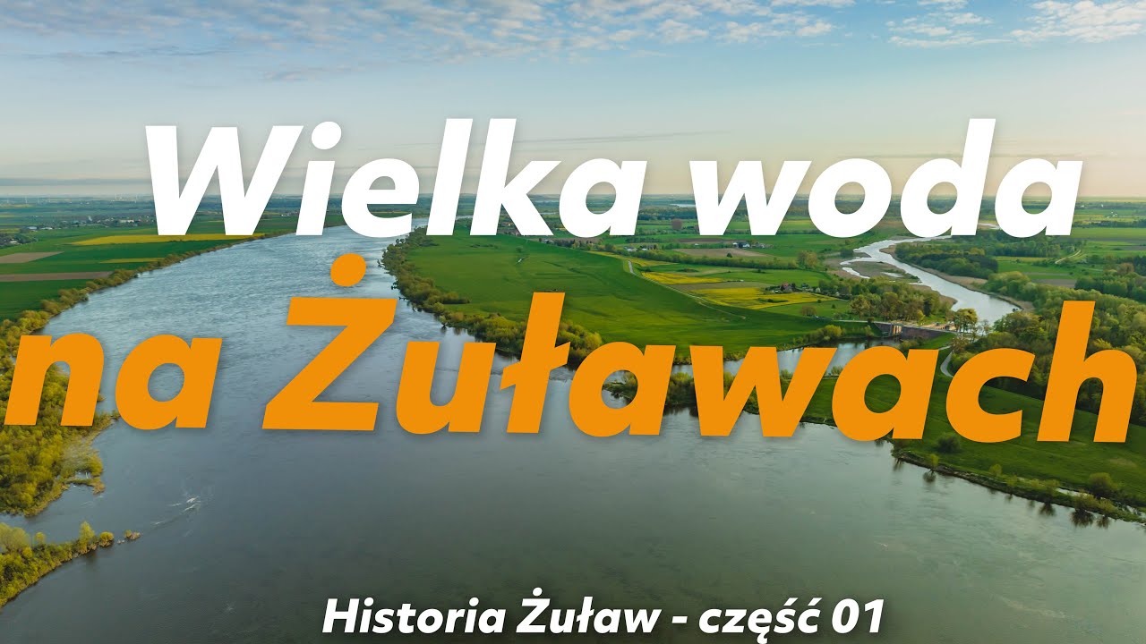 Wielka woda na Żuławach. Największe powodzie w delcie Wisły.