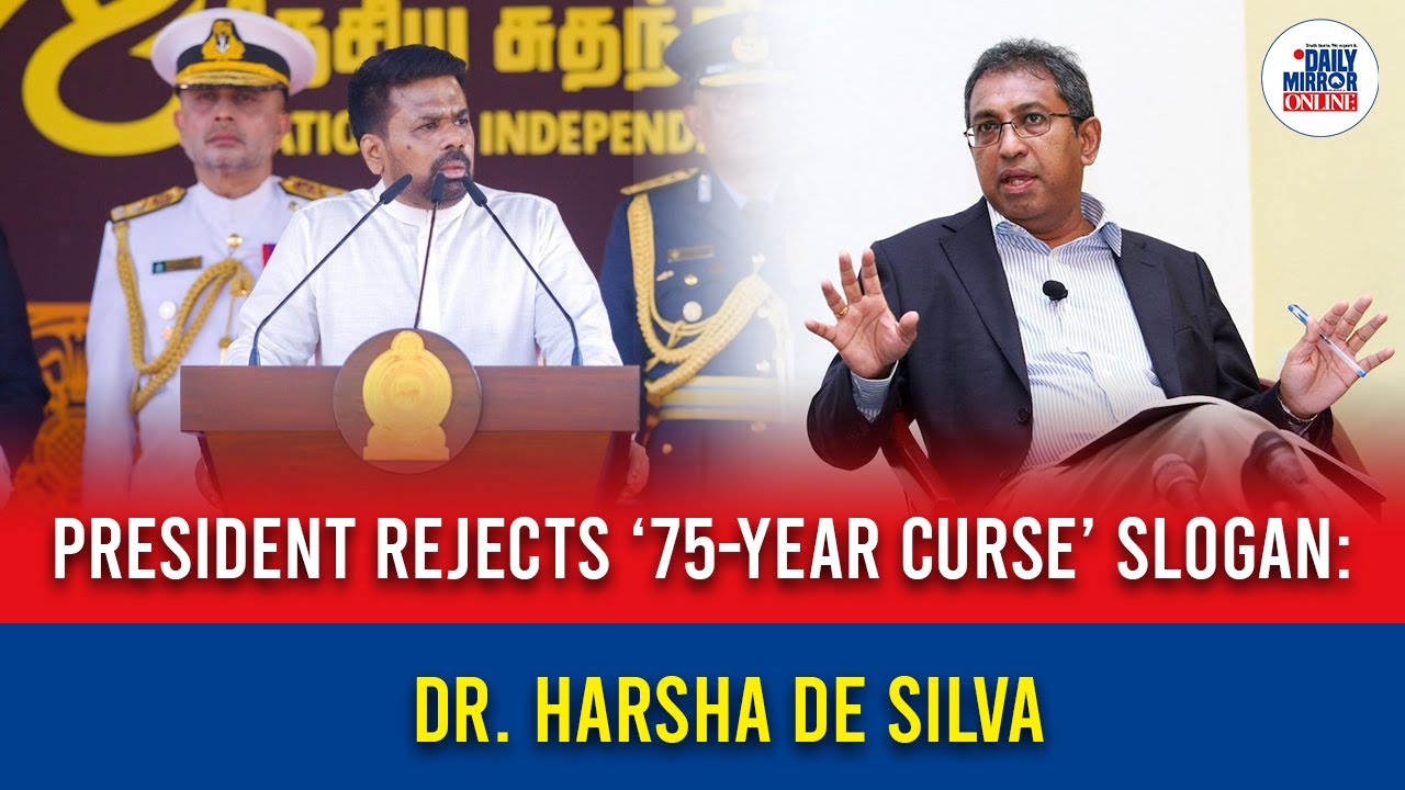 President rejects ‘75-year curse’ slogan: Dr. Harsha de Silva