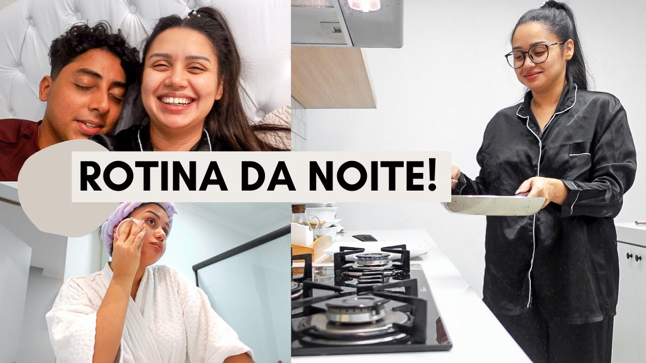 MINHA ROTINA DA NOITE NA CASA NOVA!