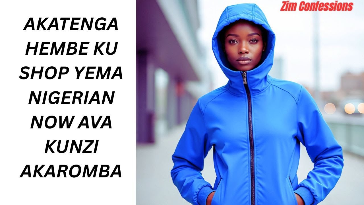 AKATENGA HEMBE KU SHOP YEMA NIGERIAN NOW AVA KUNZI AKAROMBA
