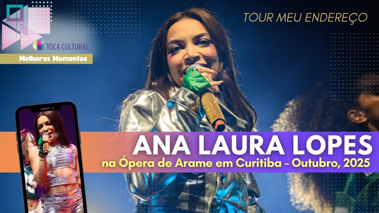 Ana Laura Lopes ao vivo, na Ópera de Arame, em Curitiba 2025 (MELHORES MOMENTOS) | Toca Cultural