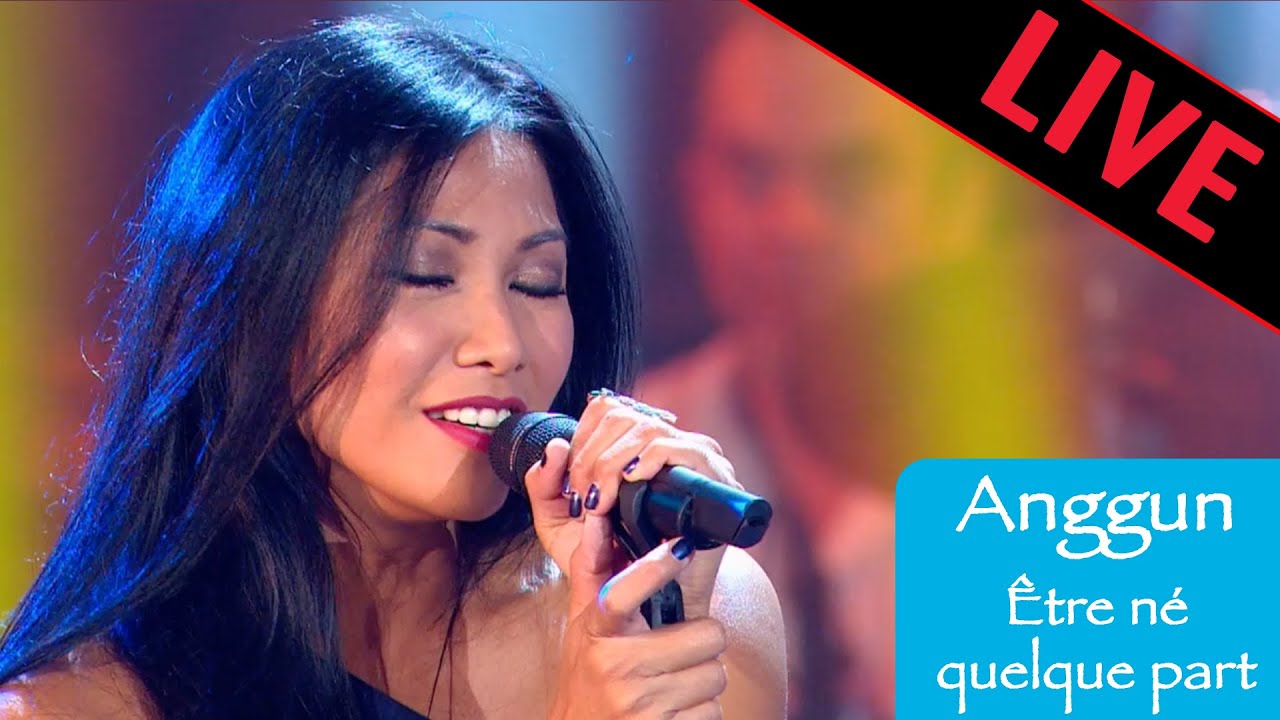 Anggun - Être né quelque part / Live dans les années bonheur