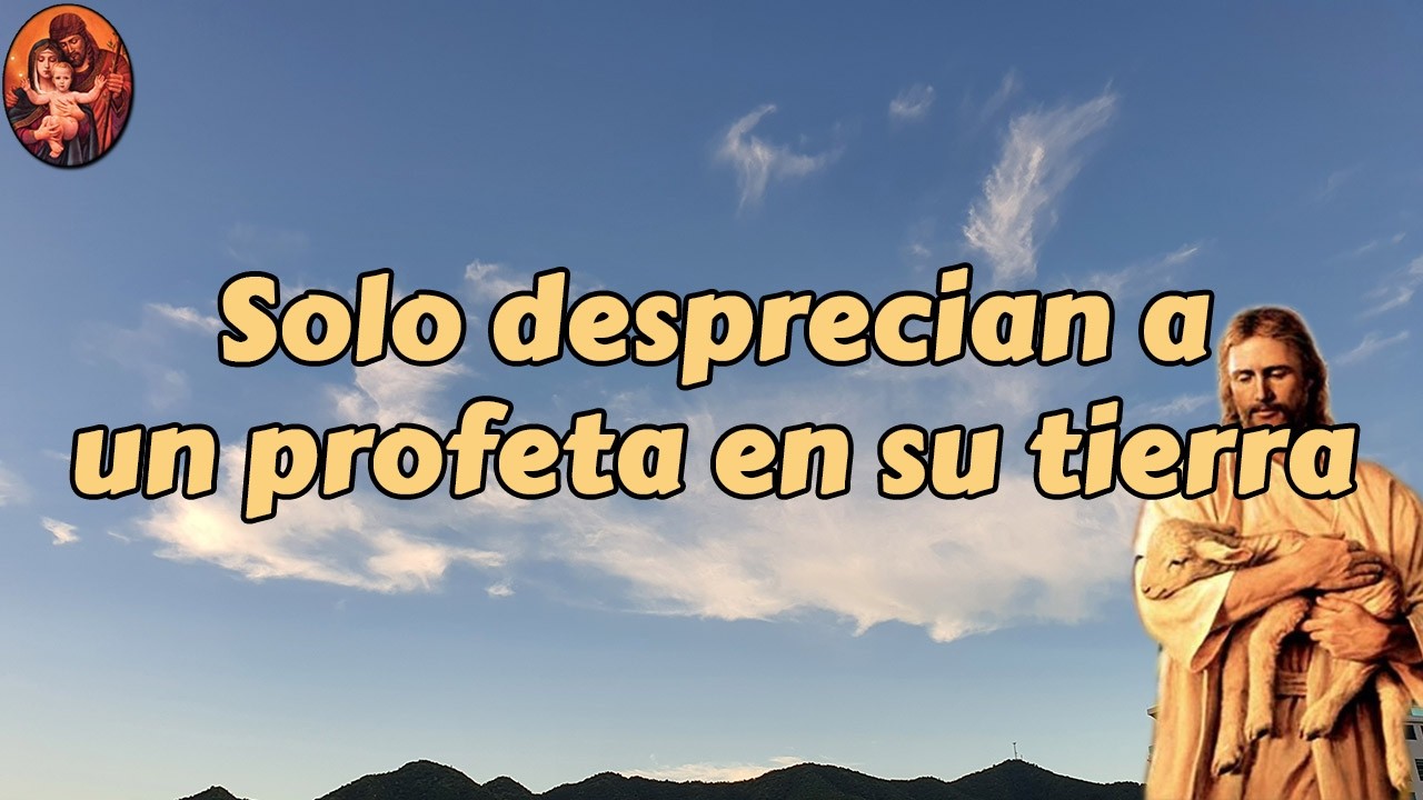 Evangelio de hoy Miércoles, 4 de Febrero de 2026 - Solo desprecian a un profeta en su tierra