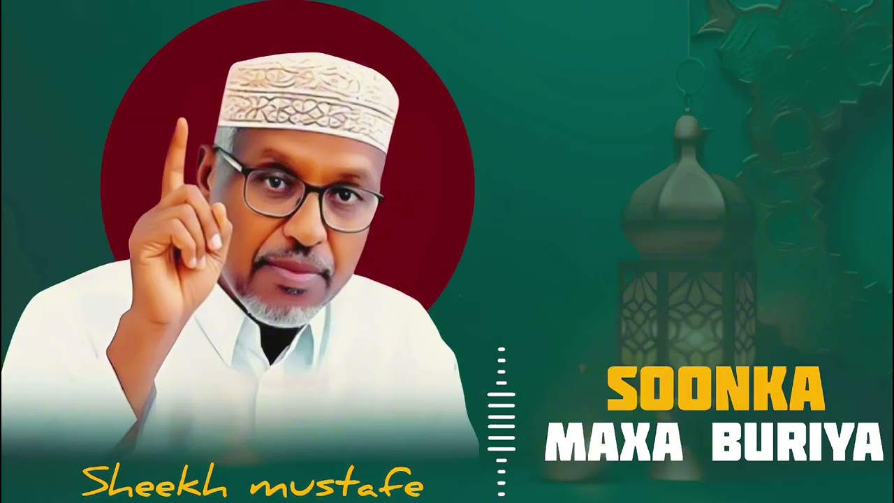 MAXAA BURIYA ‼️SOONKA‼️ ||SHEEKH MUSTAFE || @QalbiSame-r4l 
