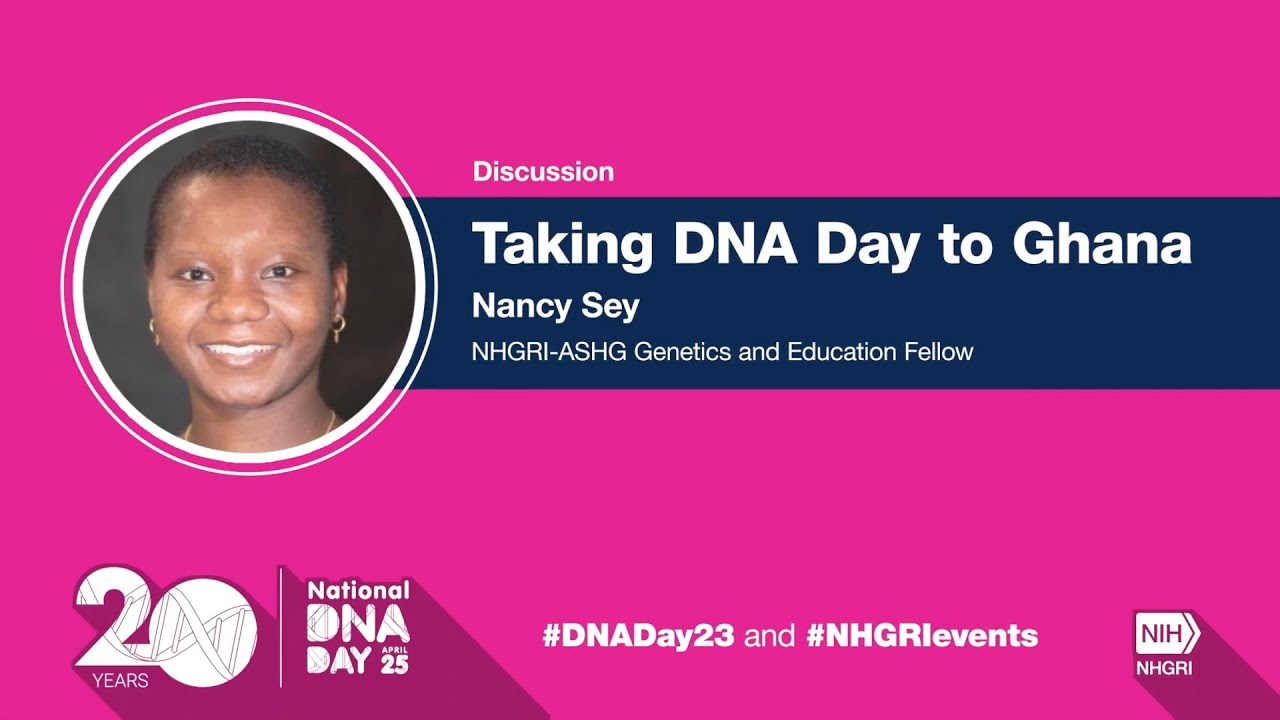 Taking DNA Day to Ghana - Nancy Sey