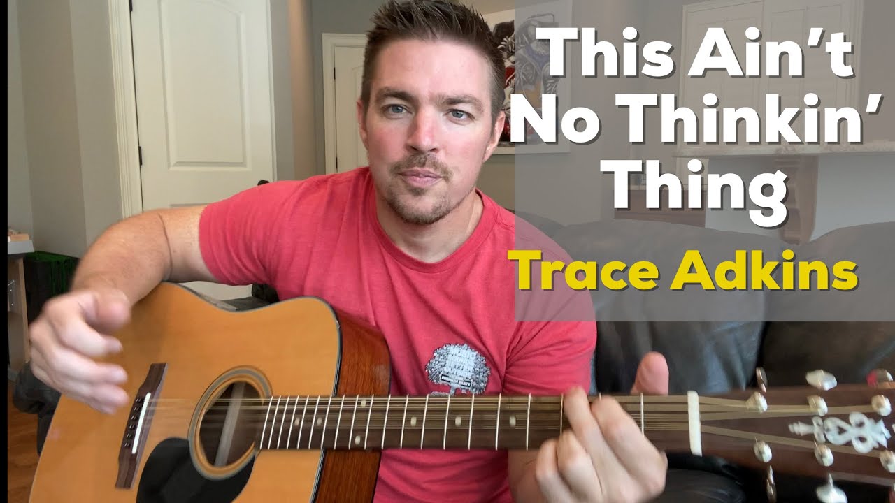 This Ain’t No Thinkin' Thing | Trace Adkins (cover / chords)