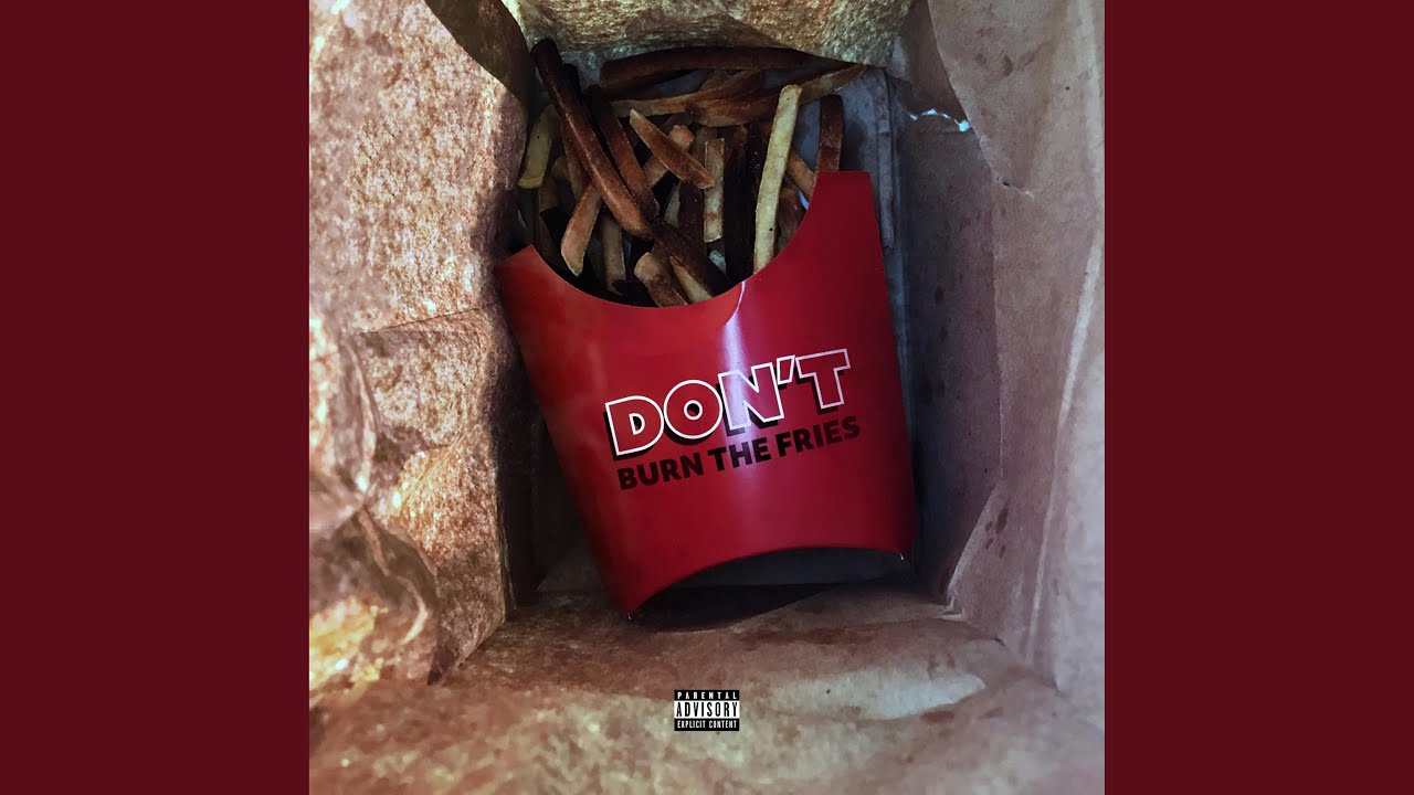Don't Burn the Fries