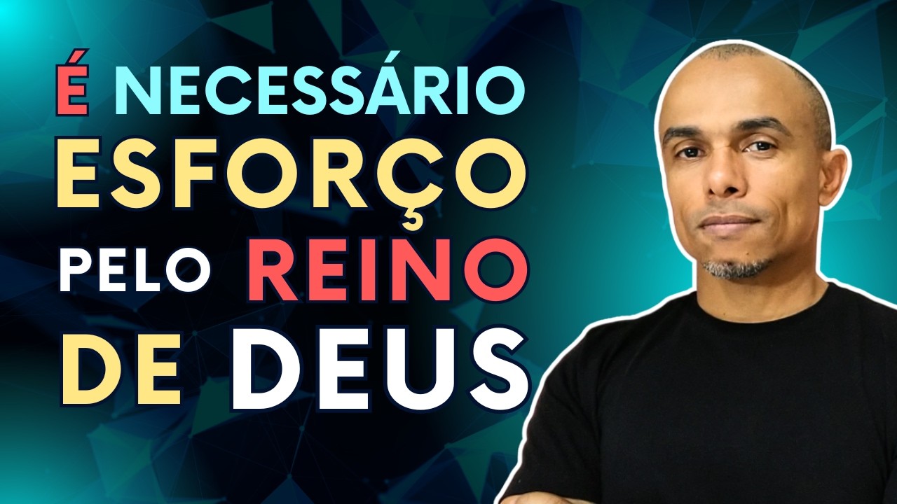O Reino de Deus é tomado por esforço | Devocional - Mateus 11:12