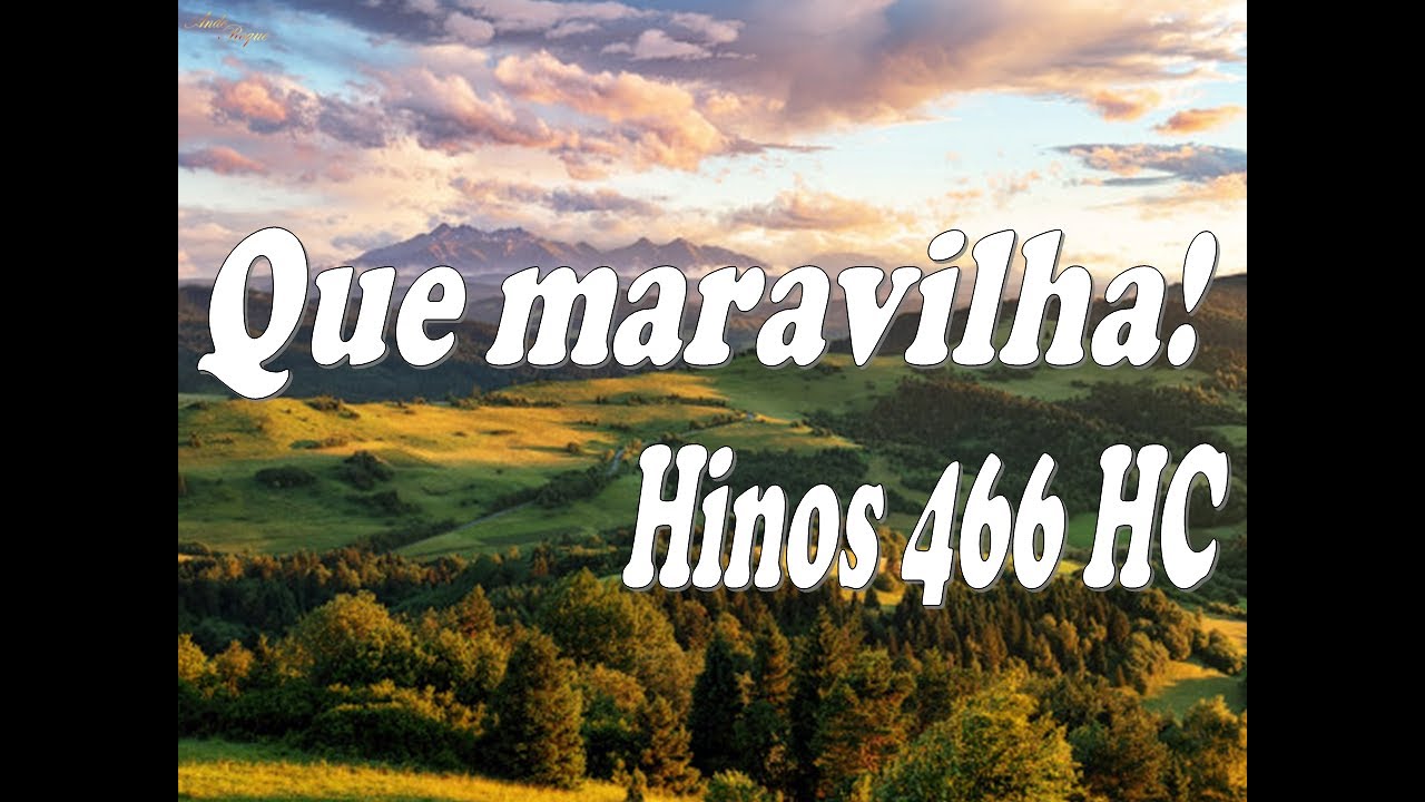 Harpa Cristã 466 - Que Maravilha!