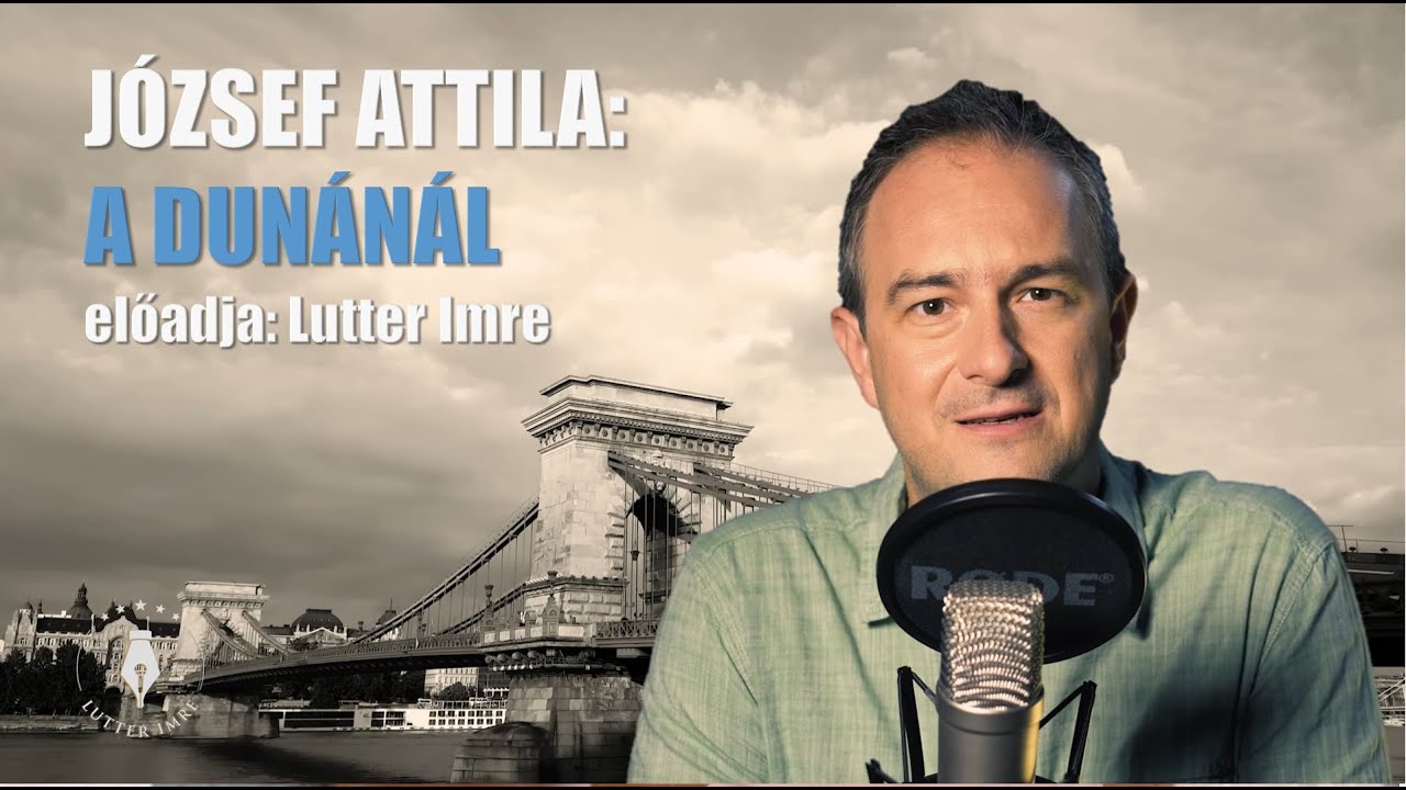 JÓZSEF ATTILA: A Dunánál - Vers mindegy kinek / LUTTER IMRE