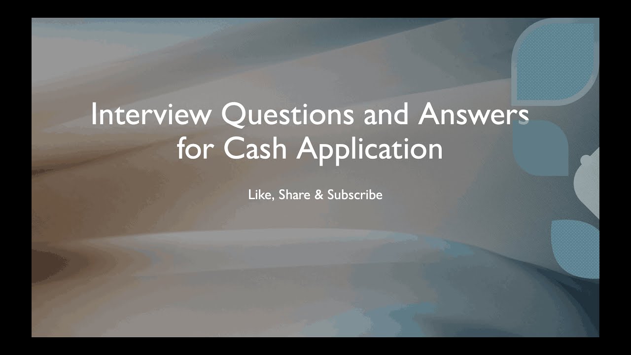 Mostly asked Cash Application Interview Questions and Answers