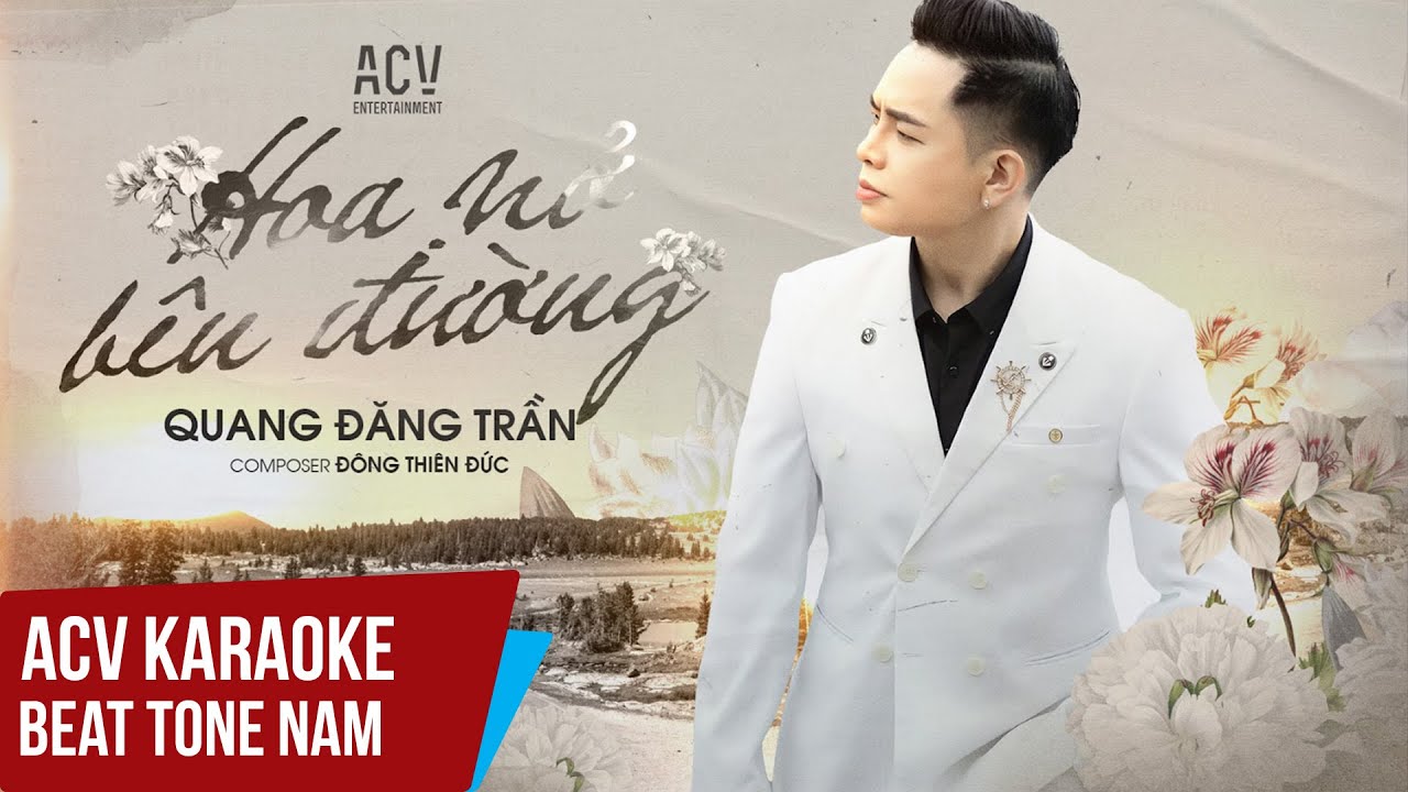ACV Karaoke | Hoa Nở B&ecirc;n Đường - Quang Đăng Trần | Beat Tone Nam Chuẩn
