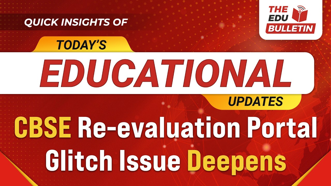 CBSE Re-evaluation Portal Glitch Issue Deepens | Educational Highlights 22-May-2026