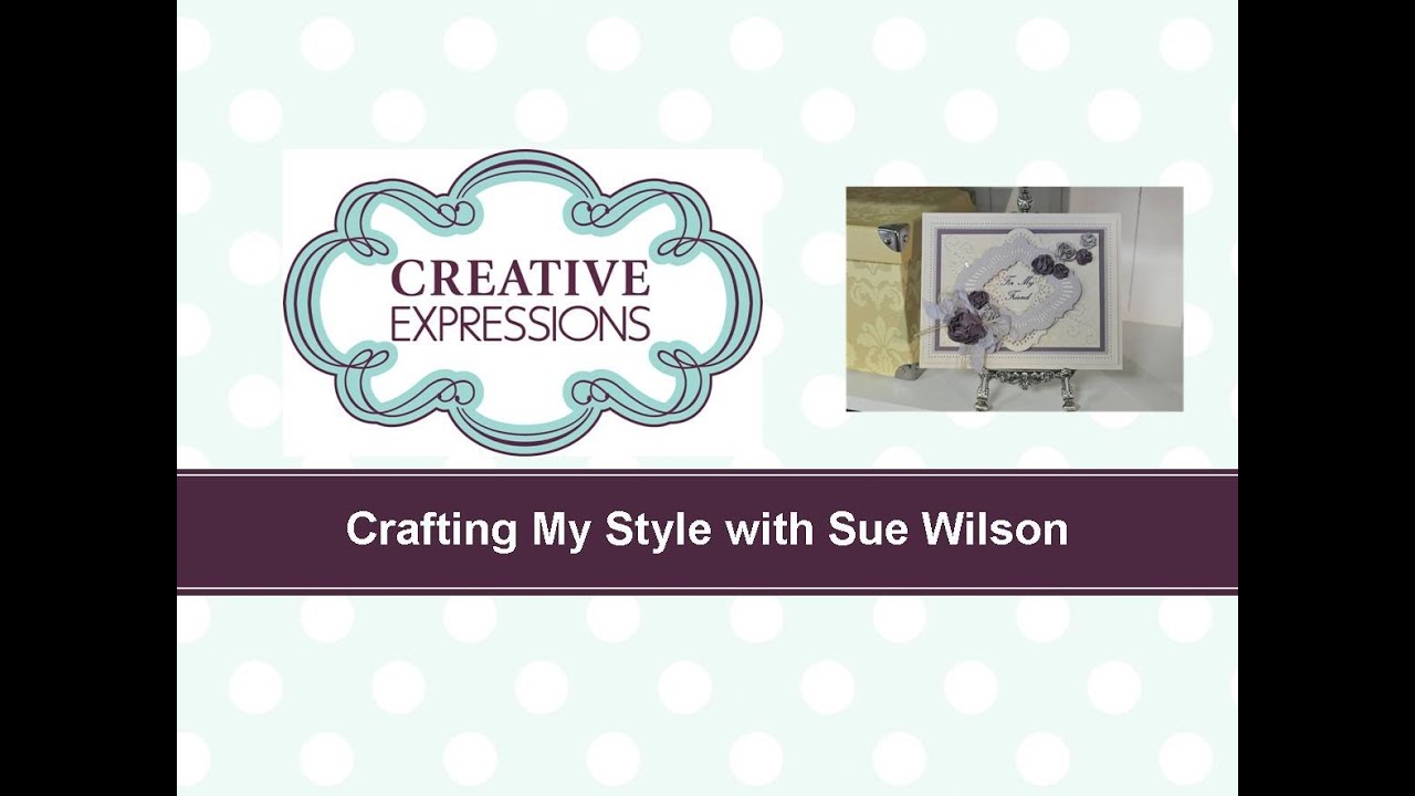 Craft Dies by Sue Wilson -- Tutorial Video -  Misted Flowers for Creative Expressions