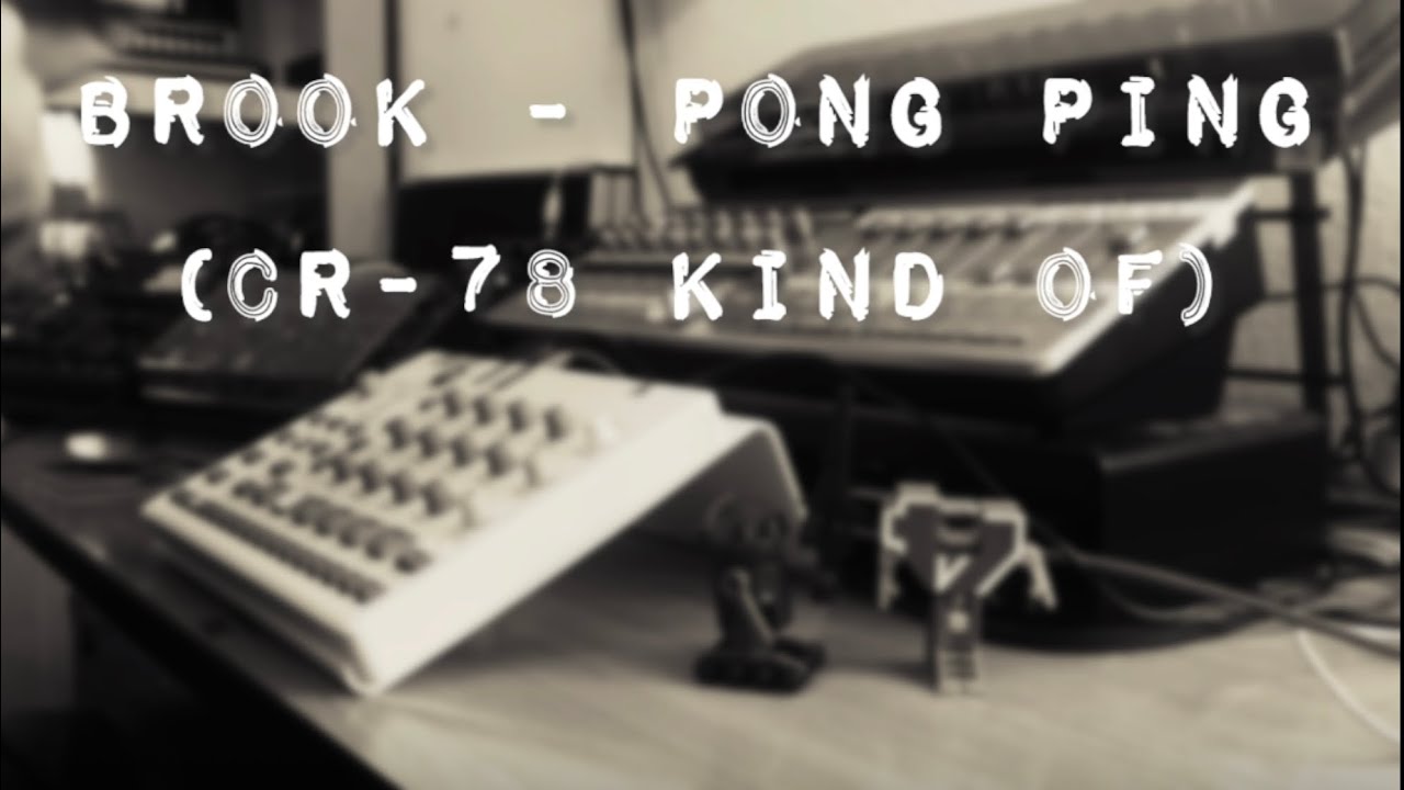Brook - Pong Ping (CR-78 kind of)