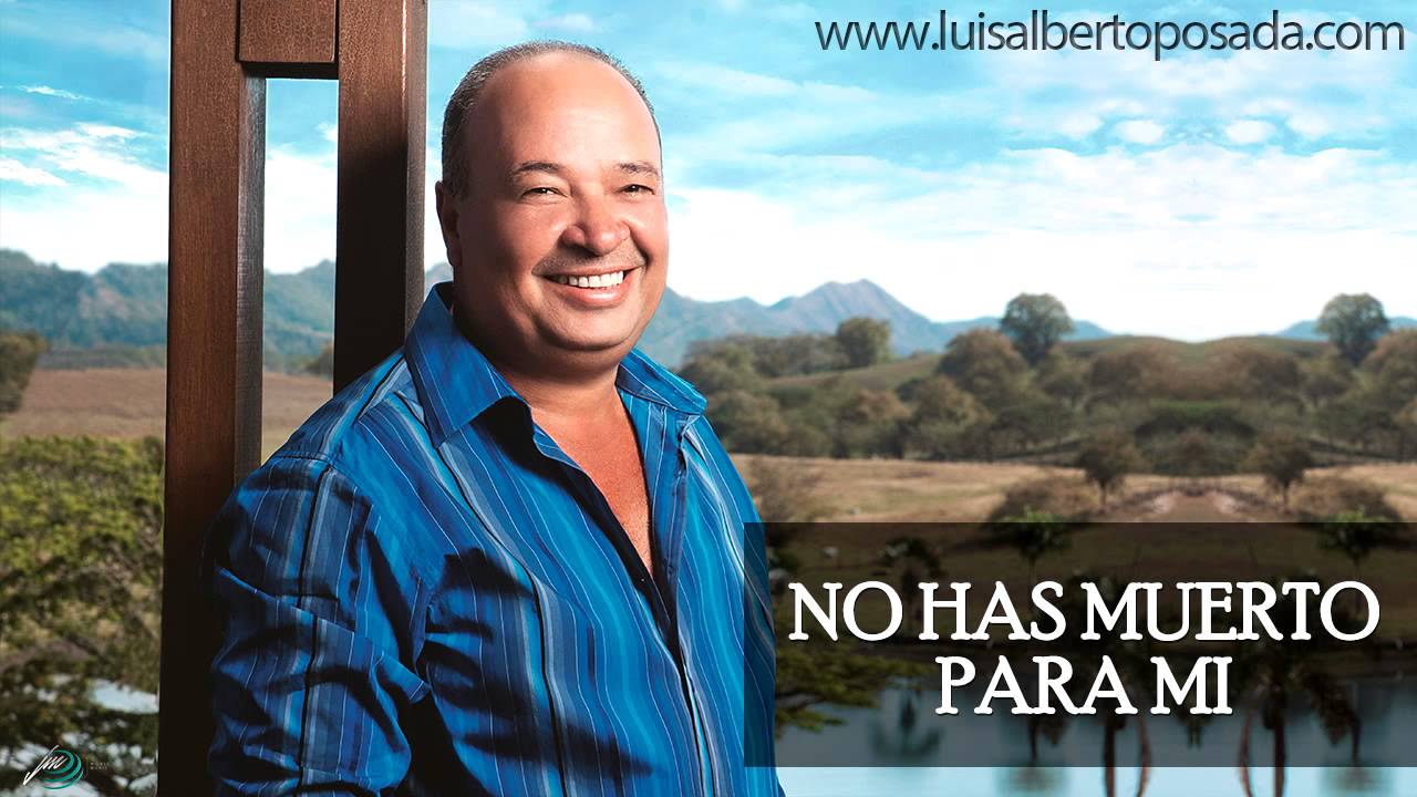 Luis Alberto Posada - No Has Muerto Para Mi (Audio Oficial)