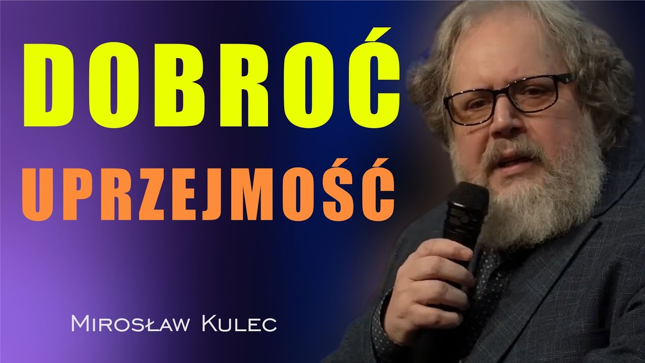 Dobroć i uprzejmość - Mirosław Kulec