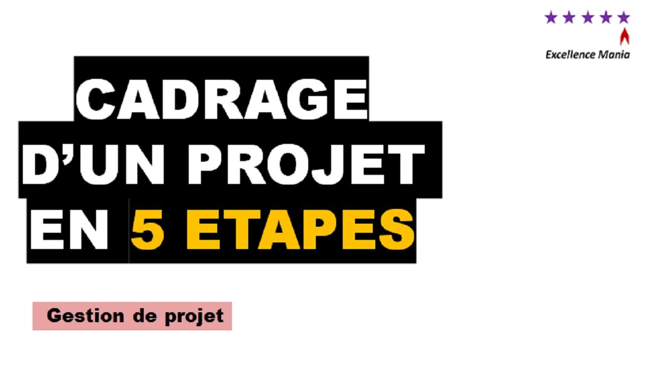 Comment réussir votre cadrage de projet en 5 étapes