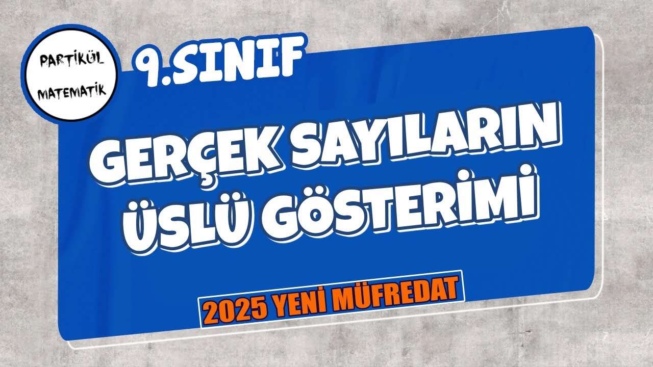 9.Sınıf Matematik | 2025 | Gerçek Sayıların Üslü Gösterimi | Yeni Müfredat