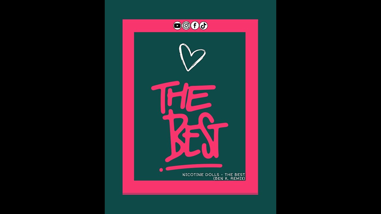 Nicotine Dolls - The Best (Ben K. Remix)