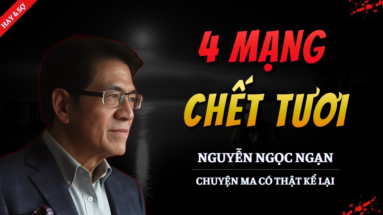 TRUYỆN MA MỚI 2026 | 4 MẠNG CHẾT TƯƠI || CHUYỆN MA NGUYỄN NGỌC NGẠN KỂ HAY VÀ RỢN NHẤT