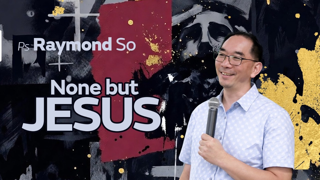 Pastor Raymond So :: - None but Jesus