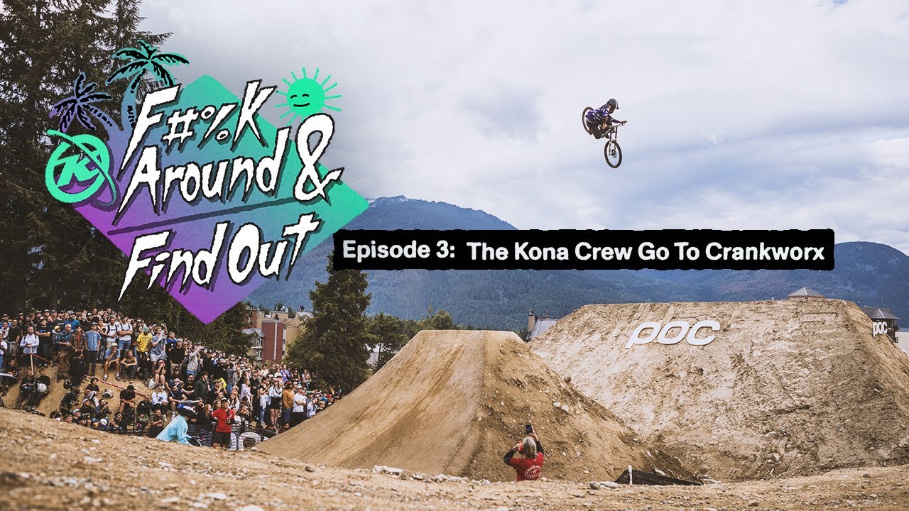 FAFO Series: Episode 3 – The Kona Crew Go to Crankworx