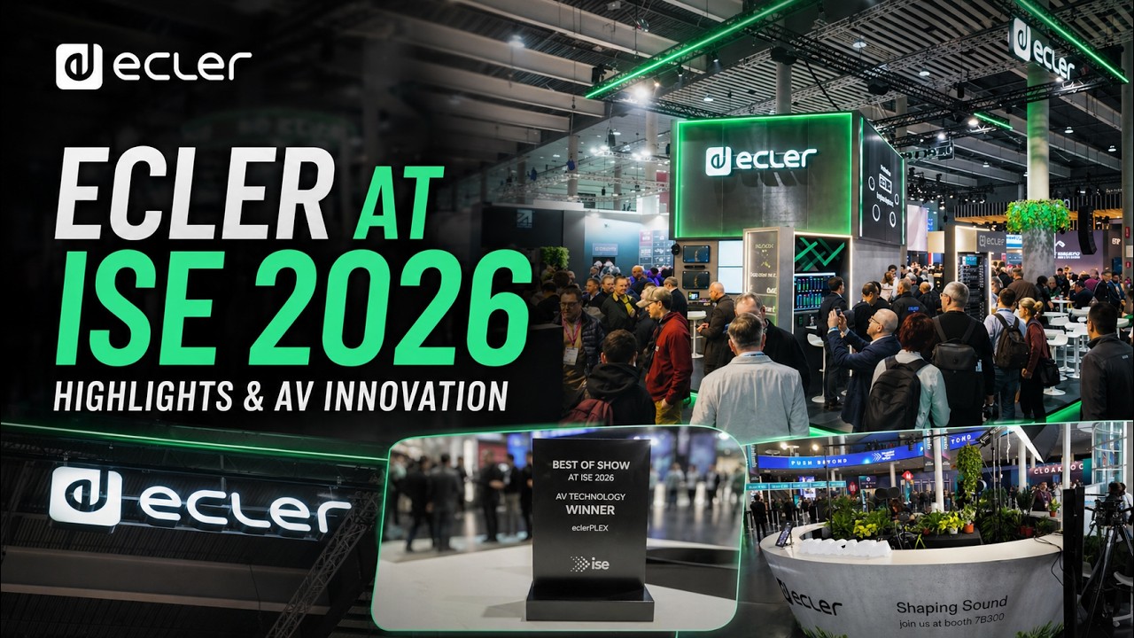 Ecler at ISE 2026 in Barcelona: Highlights & AV Innovation