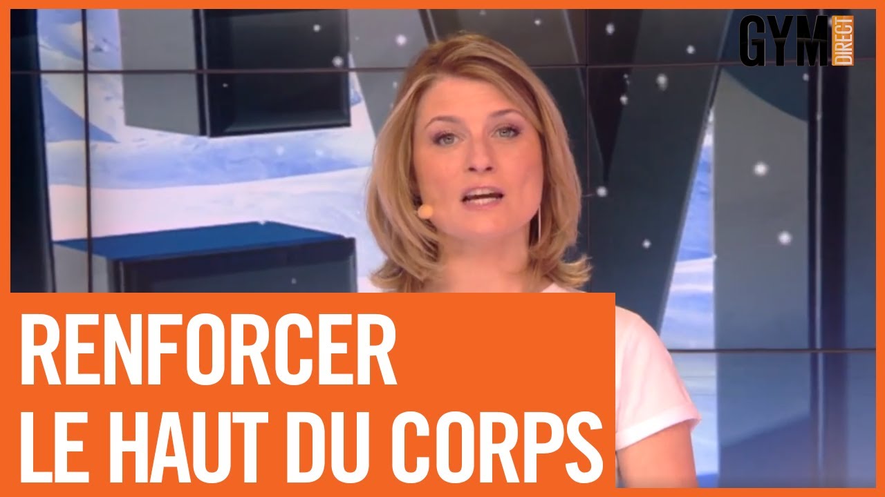 RENFORCER LE HAUT DU CORPS 