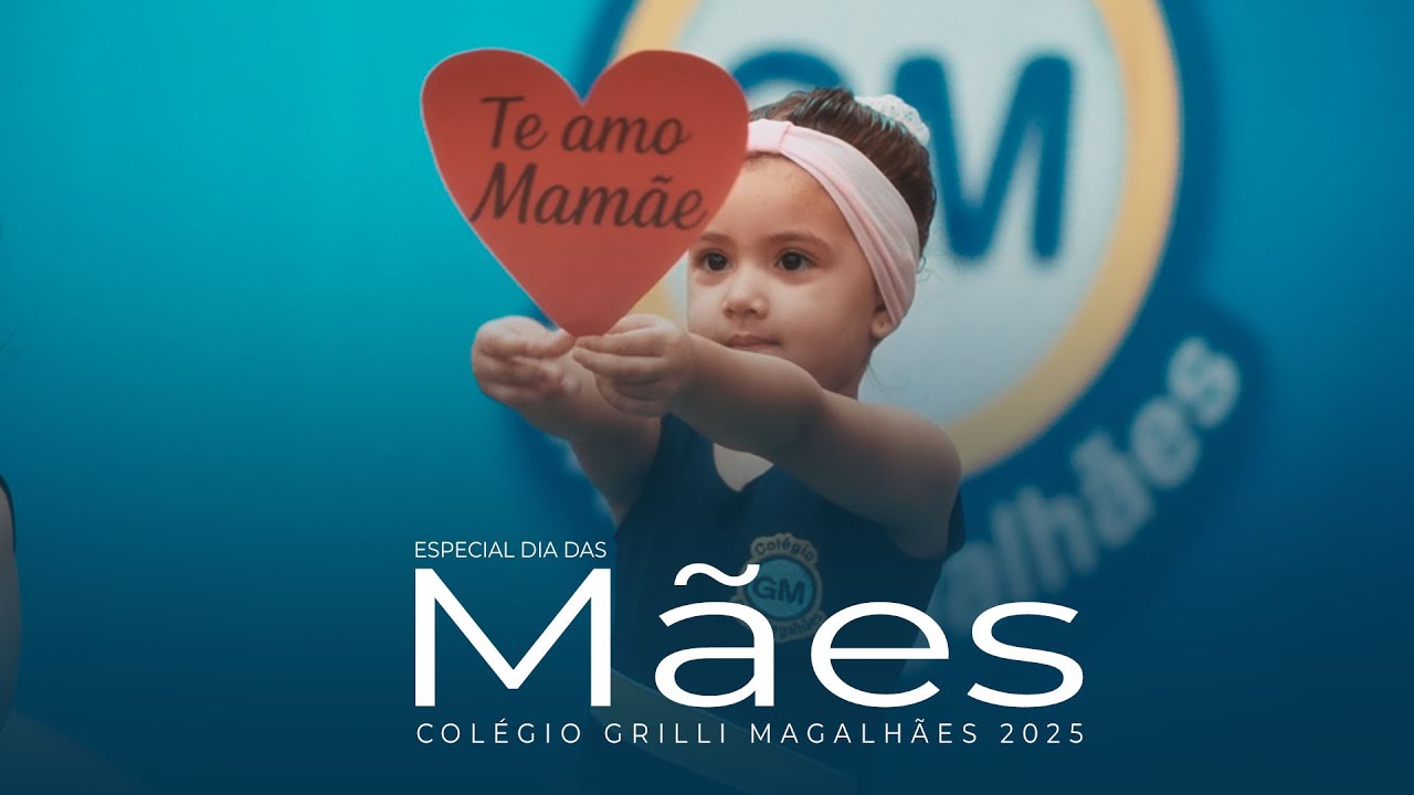 ESPECIAL DIA DAS M&Atilde;ES - Col&eacute;gio Grilli 2025