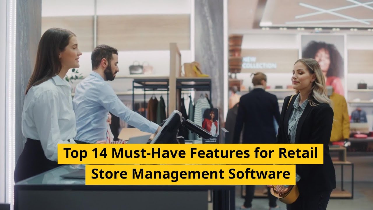 Top 14 Must-Have Features for Retail Store Management Software
