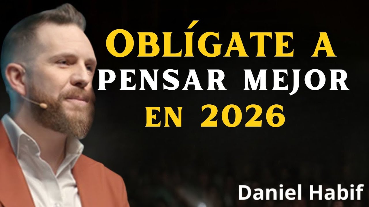 Oblígate a PENSAR MEJOR en 2026  Daniel Habif - HABIF HUB DE MOTIVACION