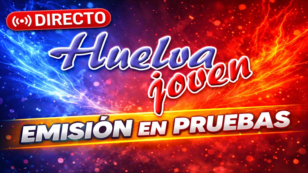 🔴 HUELVA JOVEN TV 📺 (Emisión en Pruebas) 📹