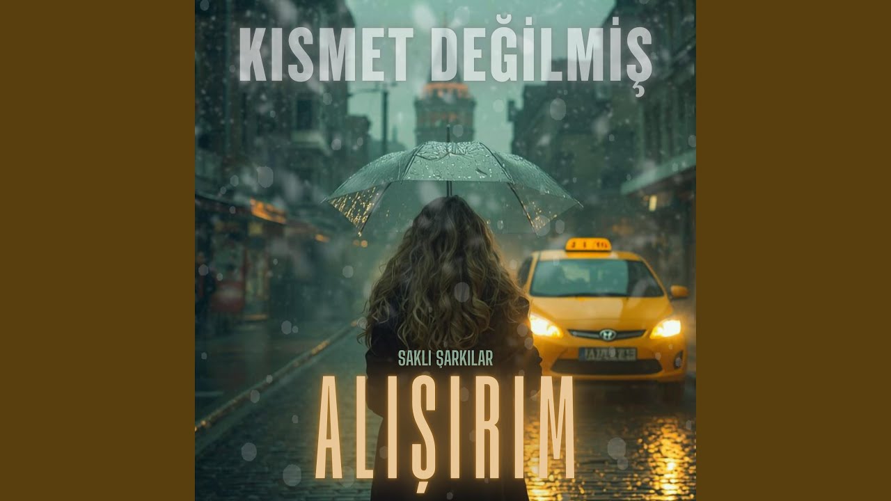 Kısmet Değilmiş (Alışırım)