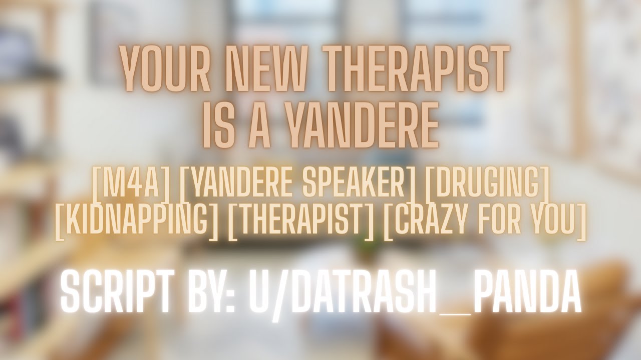 Your New Therapist is a Yandere [M4A] [ASMR RP] [Yandere Speaker] [Chained Up] [Kidnapping]