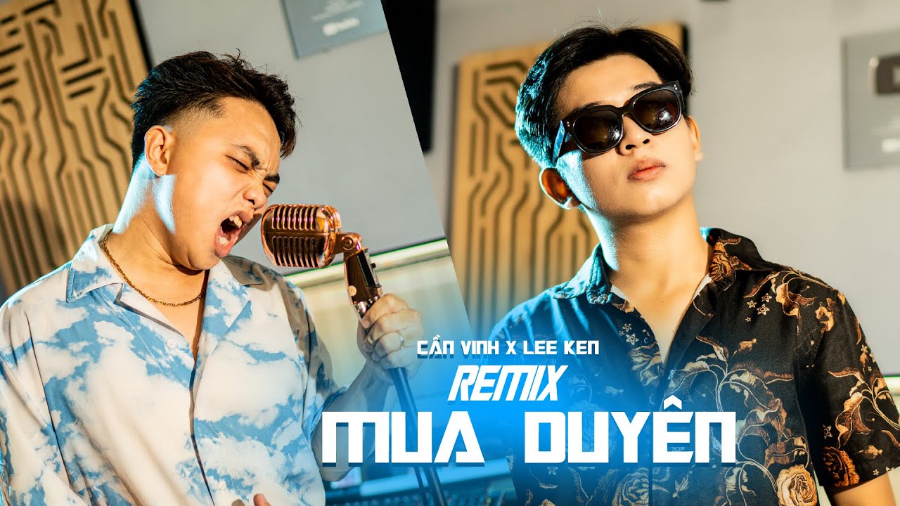 MUA DUY&Ecirc;N || (LEE KEN REMIX) || CẦN VINH x LEE KEN || Official Music Video