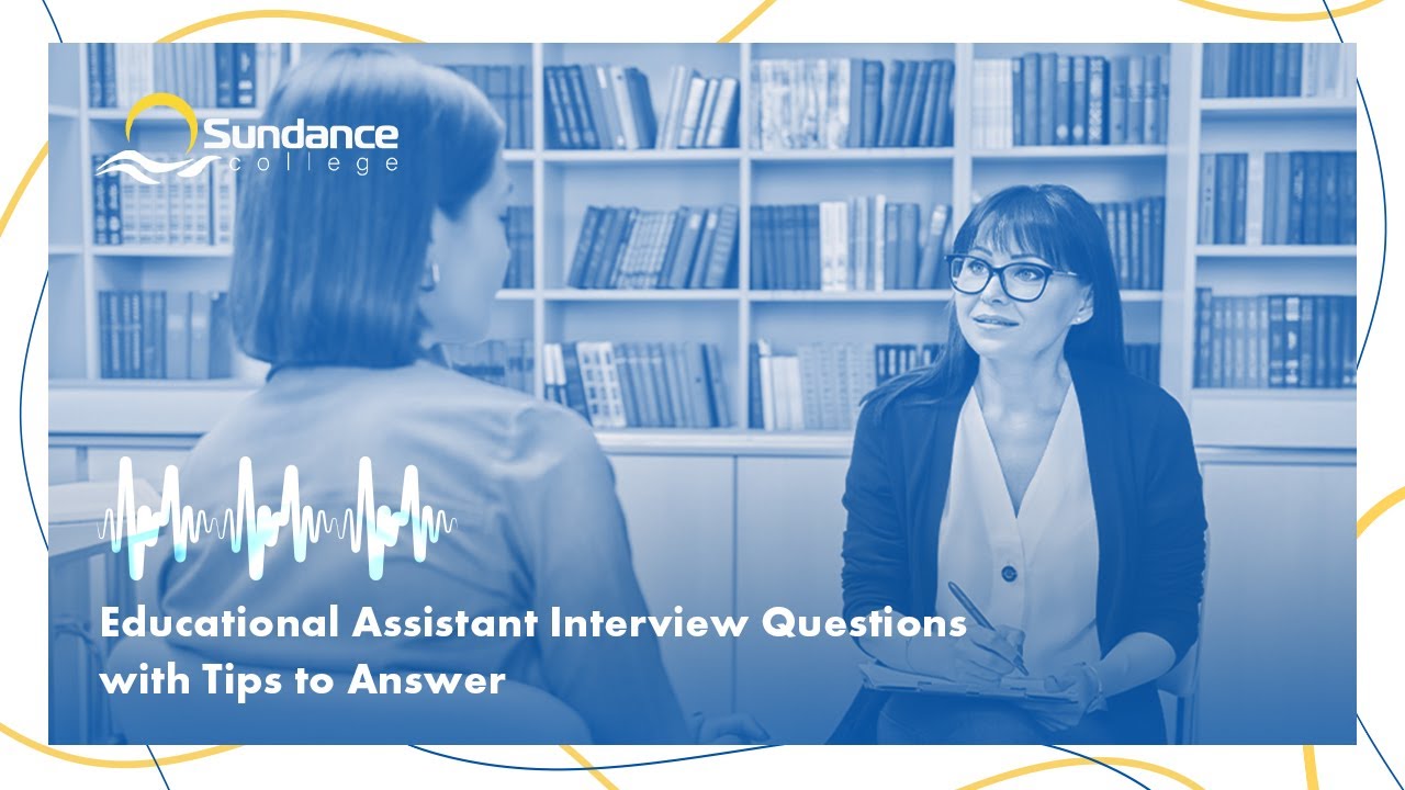 Educational Assistant Interview Questions (With Tips to Answer) | Sundance College Podcast
